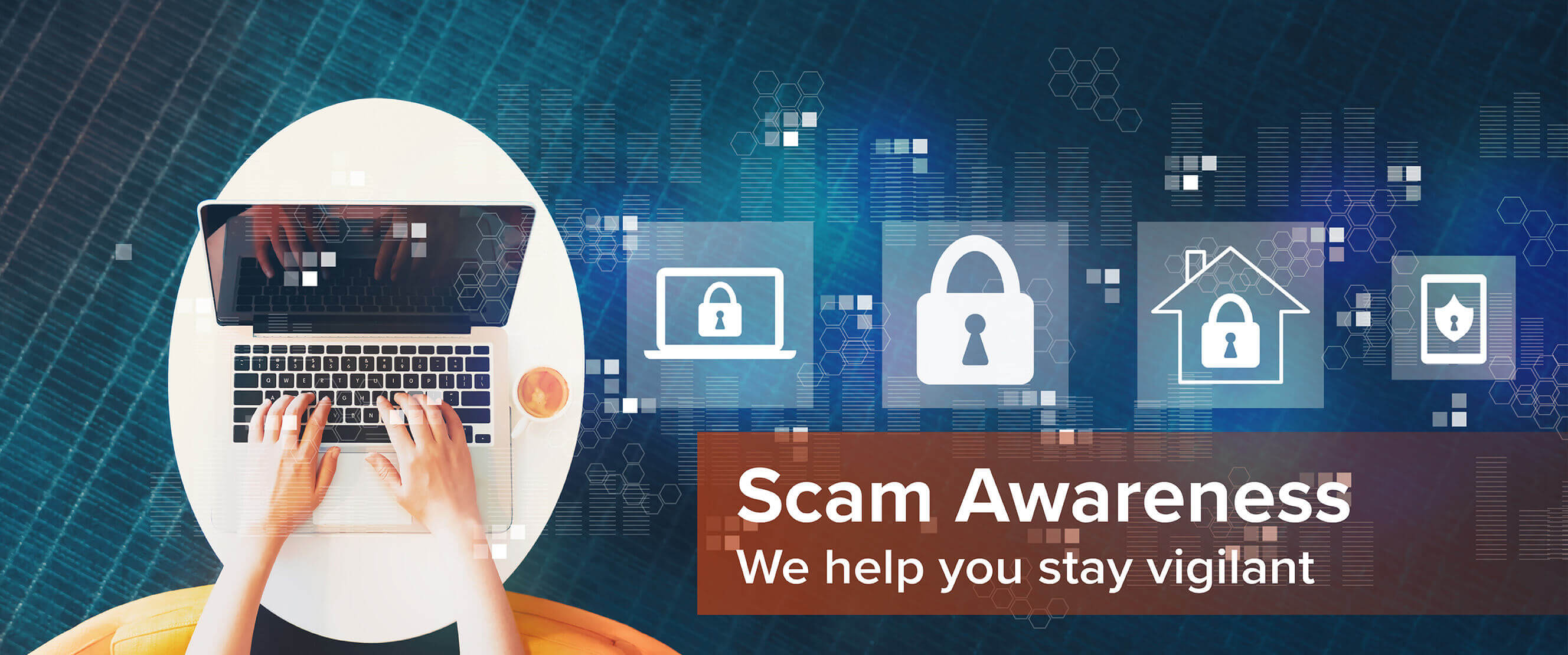 Scam Awareness We help you stay vigilant