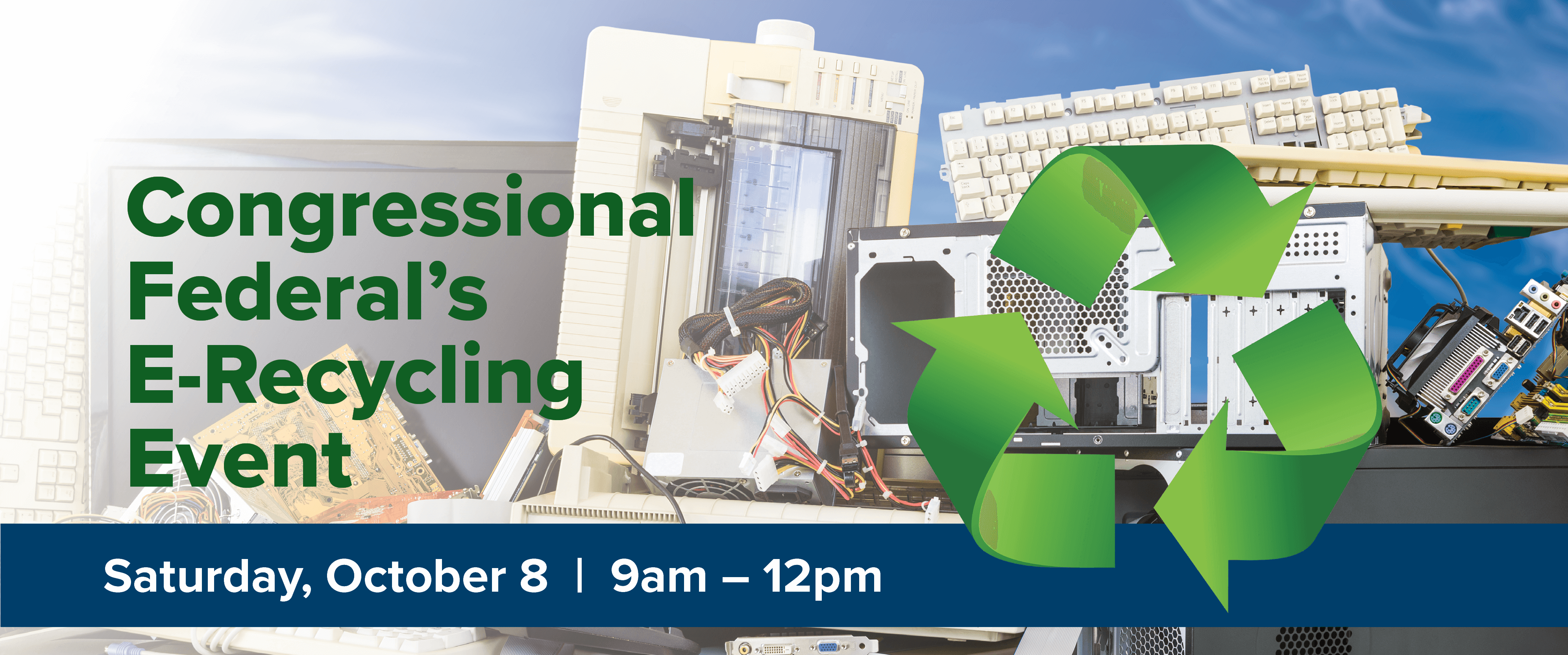 Congressional FederalÃ¢â‚¬â„¢s E-Recycling Event. Saturday, October 8, 9am Ã¢â‚¬â€œ 12pm 