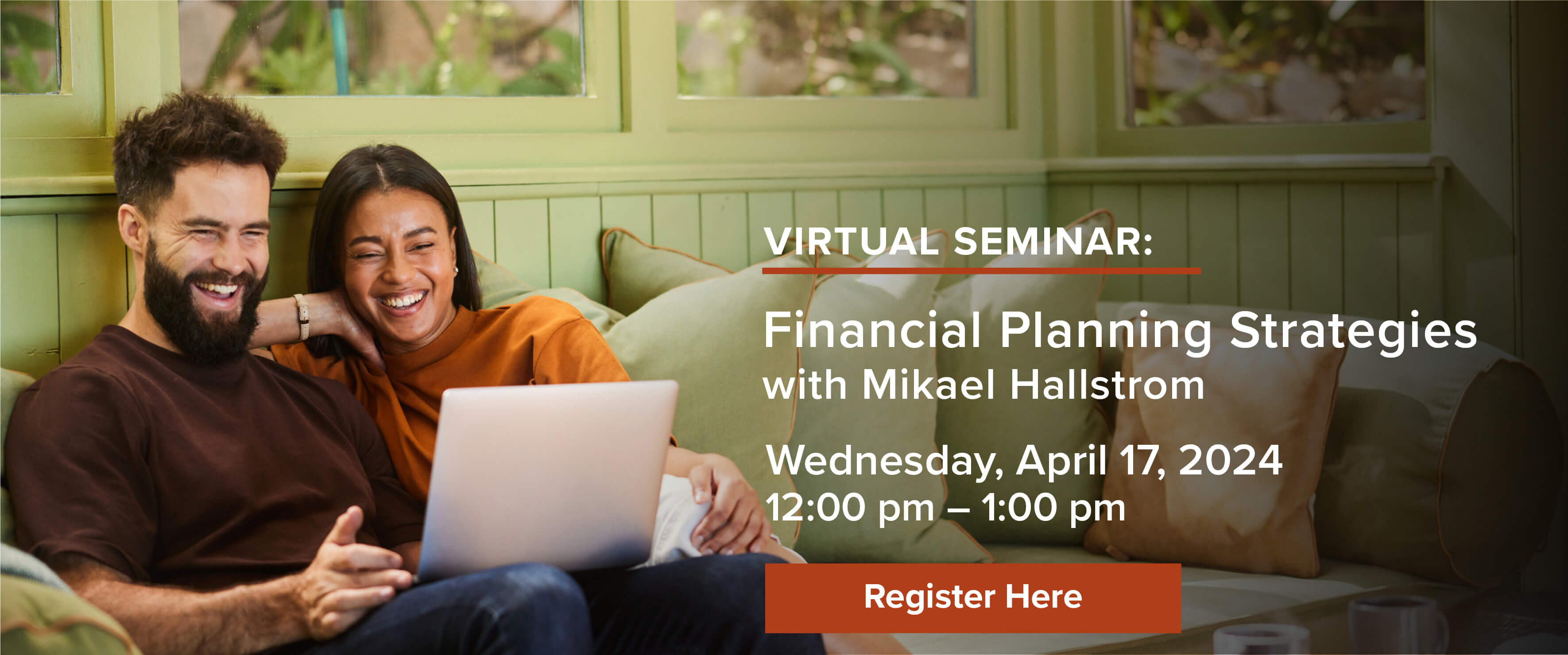 Virtual Seminar Financial Planning Strategies with Mikael Hallstrom Wednesday, April 17, 2024 12-1pm ET
