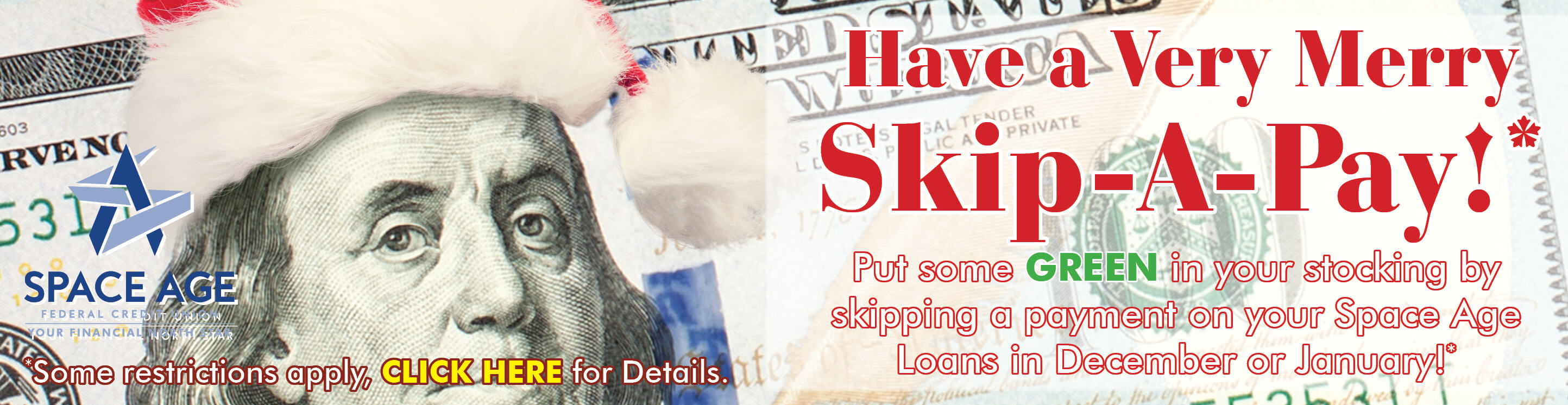 Skip-A-Pay* on your loans in December or January and make your holidays a little more Special.