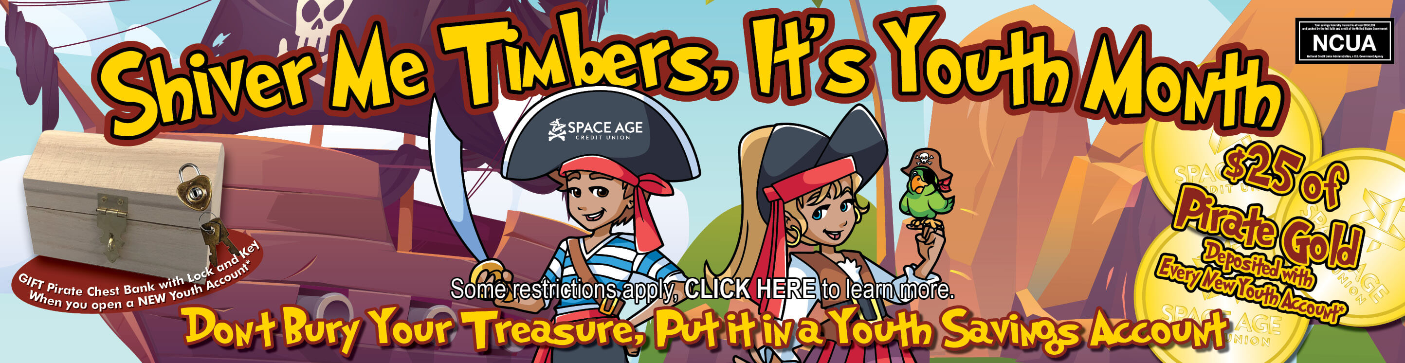 Open a Youth Savings Account in April and get a $25 Deposit and a FREE Pirate hat and Chest Bank!