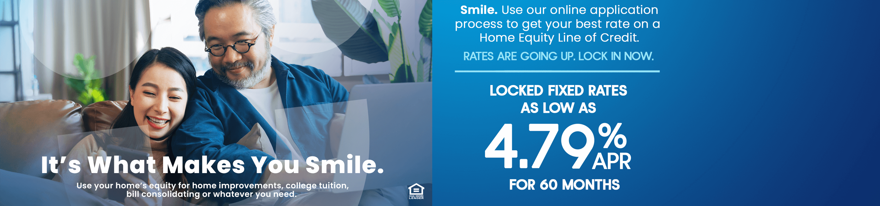 Home equity line of credit. locked fixed rates for 60 months. 4.29%APR with 90% APR LTV.