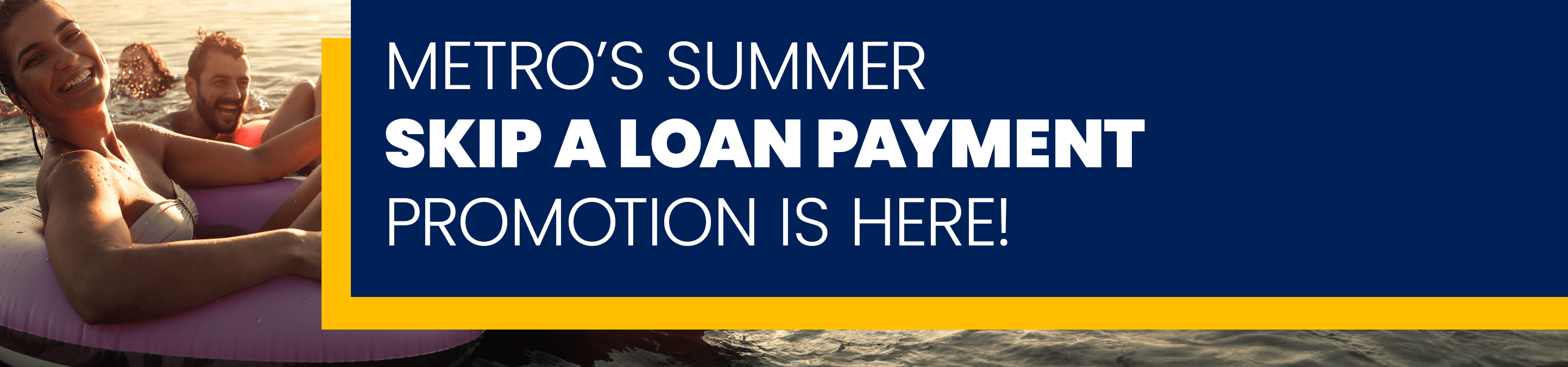 Metro's Summer Skip A Loan Payment Promotion Is Here!