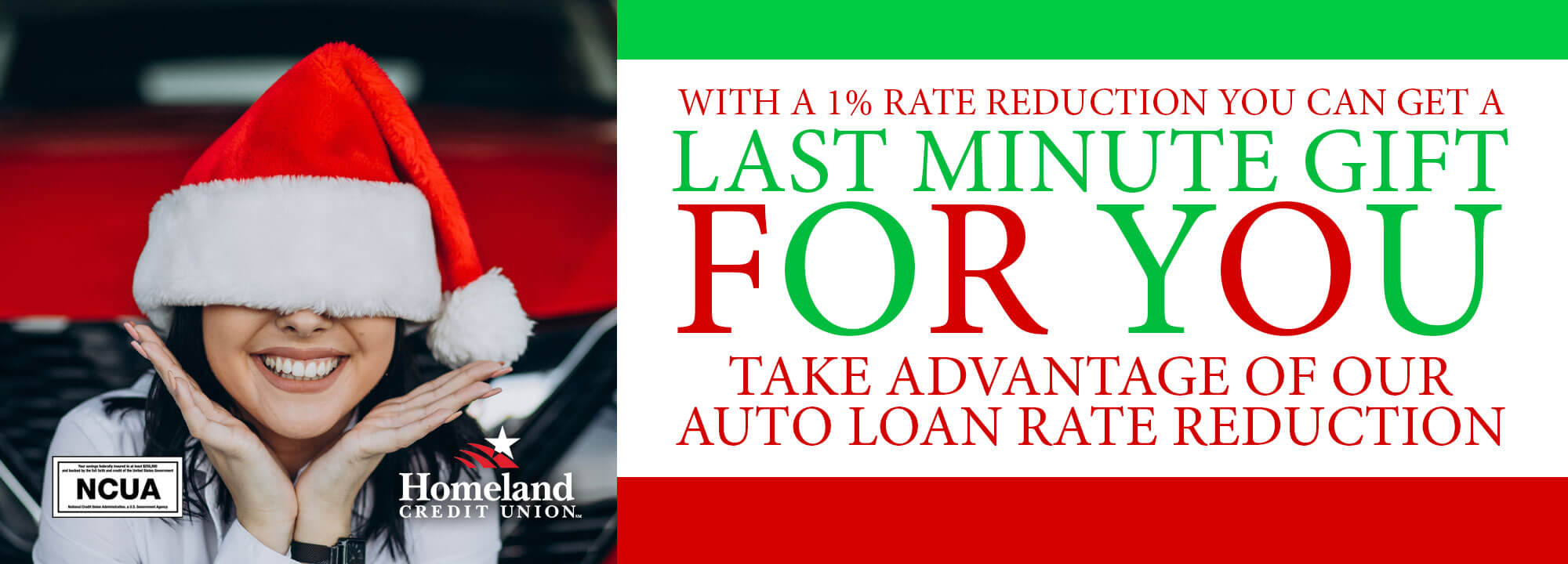 with a 1% rate reduction you can get a last minute gift for you. Take advantage of our auto loan rate reduction 