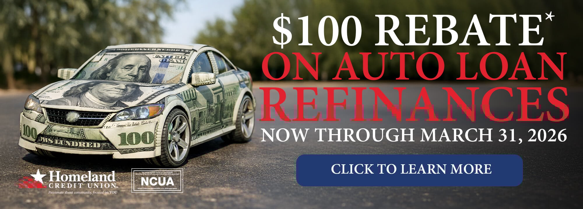 $100 rebate* on auto loan refinances now through March 31, 2026. Click To Learn More.