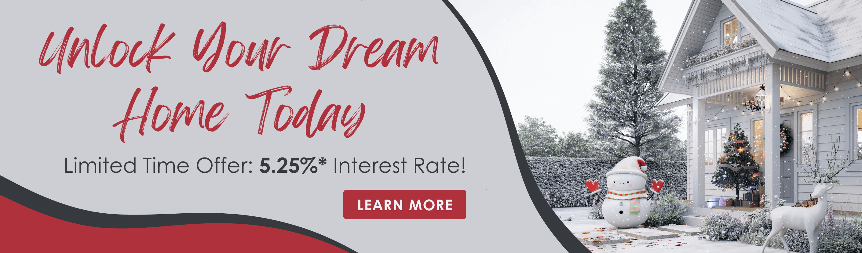 Unlock your dream home today. Limited time offer: 5.25% interest rate! Learn more.