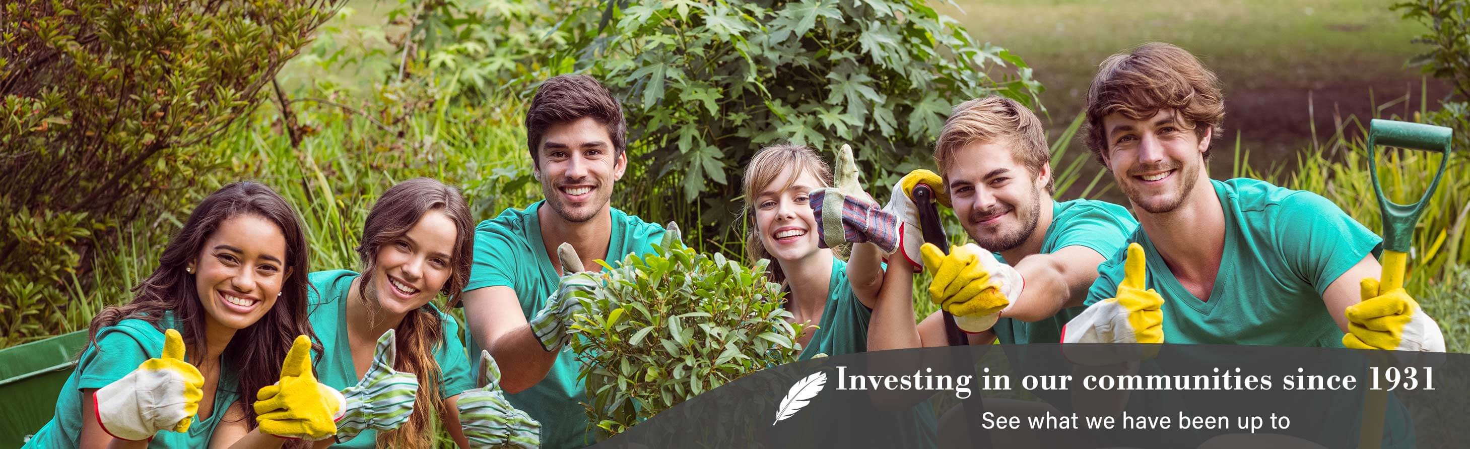 Investing in our communities since 1931 See what we have been up to