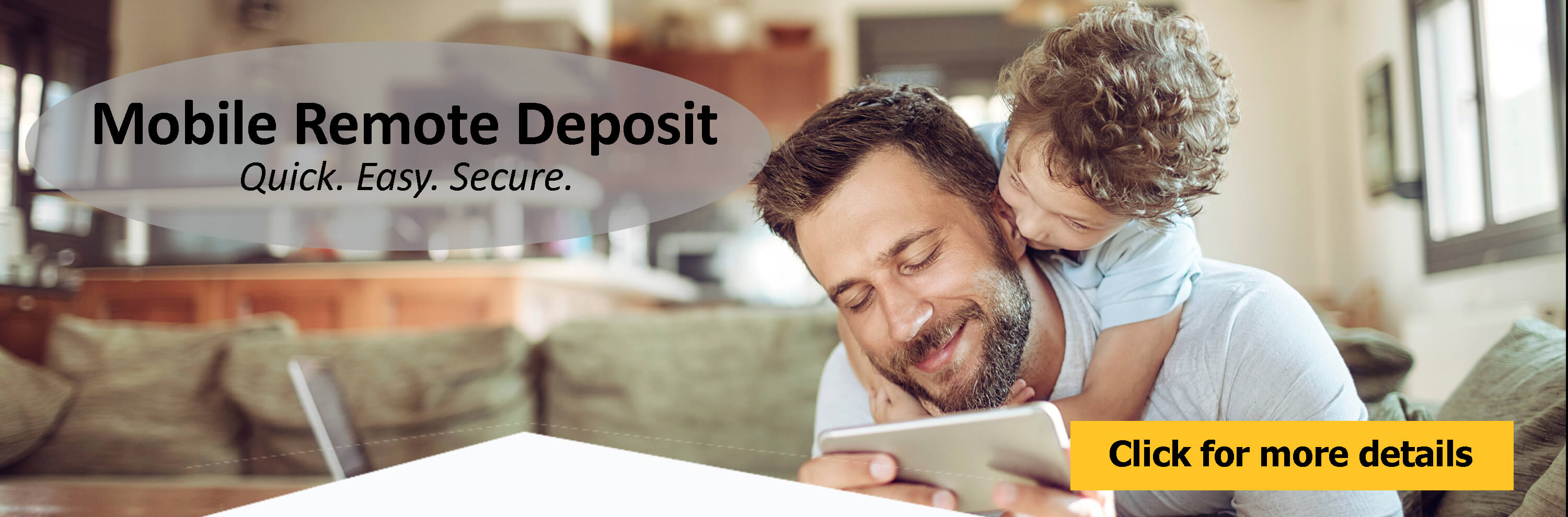 Mobile Remote Deposit. Quick, Easy, Secure. Click for more details. 