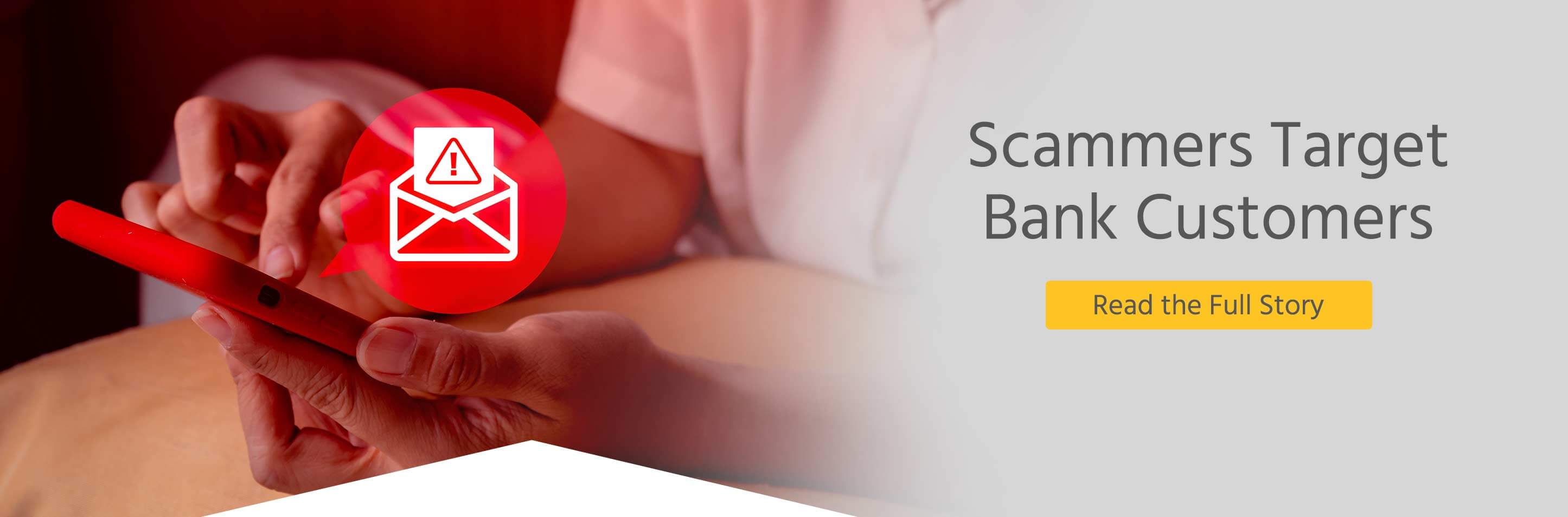 Scammers target bank customers. Read the full story