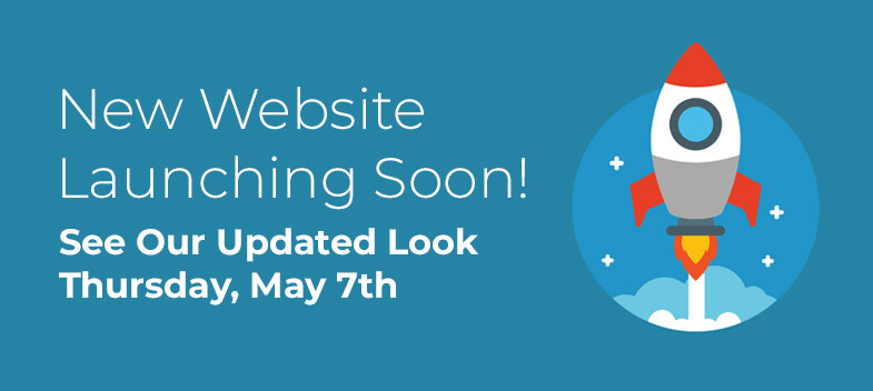 New Website Launching Soon! See our updated look Thursday, May 7th