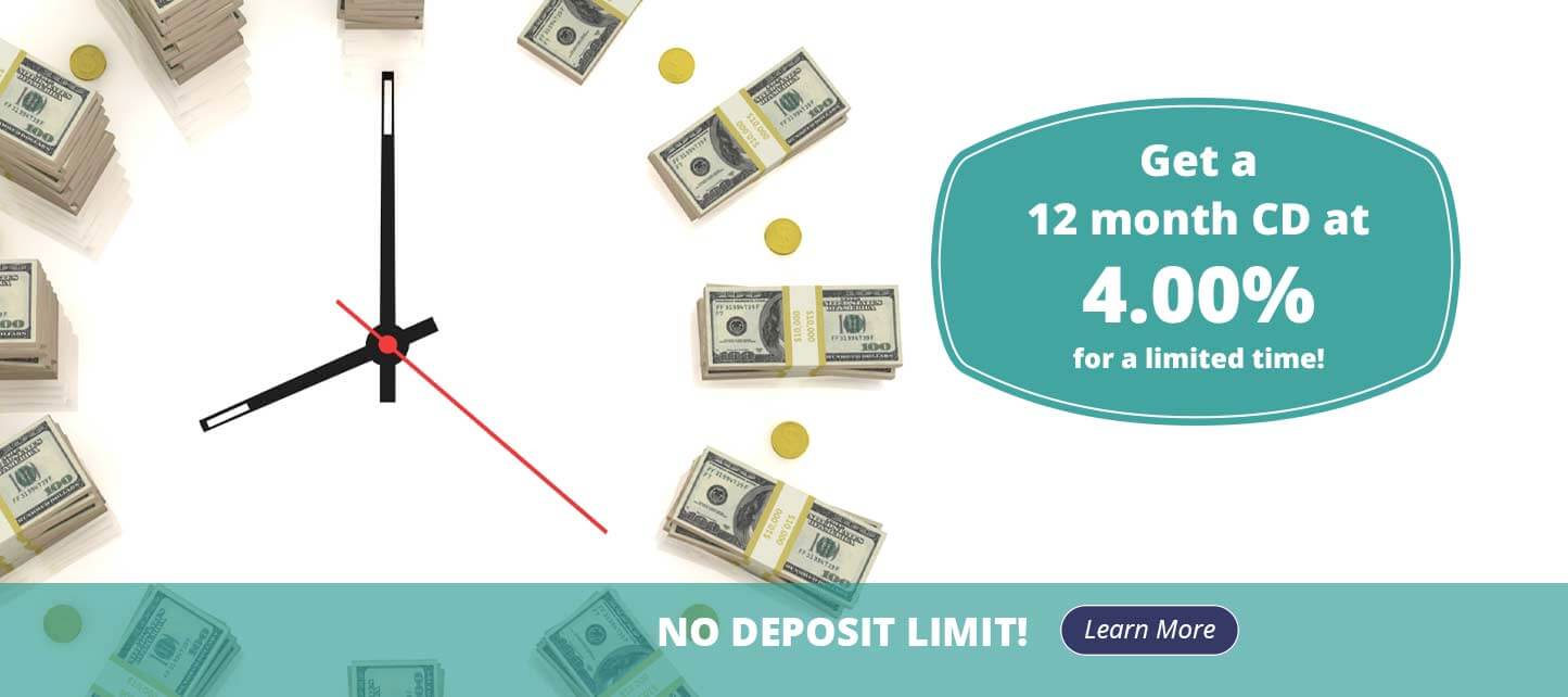 get a 12 month cd at 4.00% for a limited time! no deposit! learn more