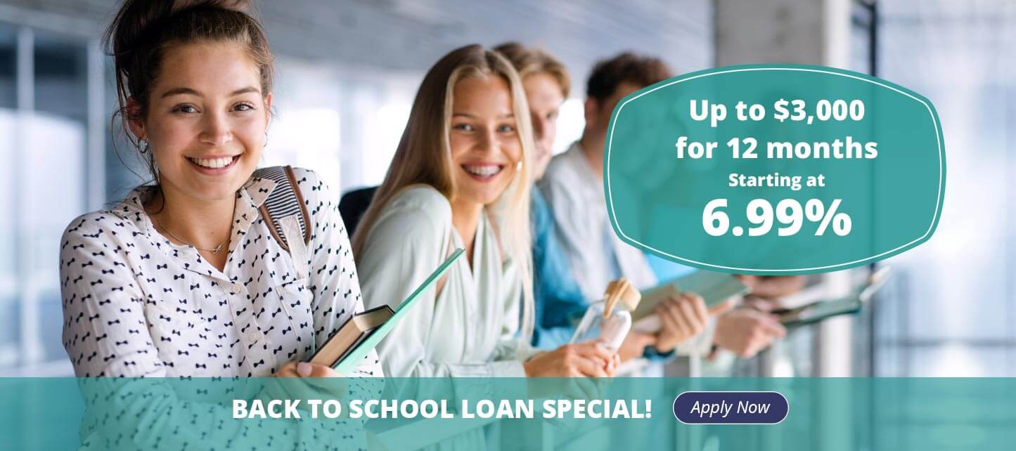 up to $3,000 for 12 months starting at 6.99% Back to School Loan Special Special! apply now