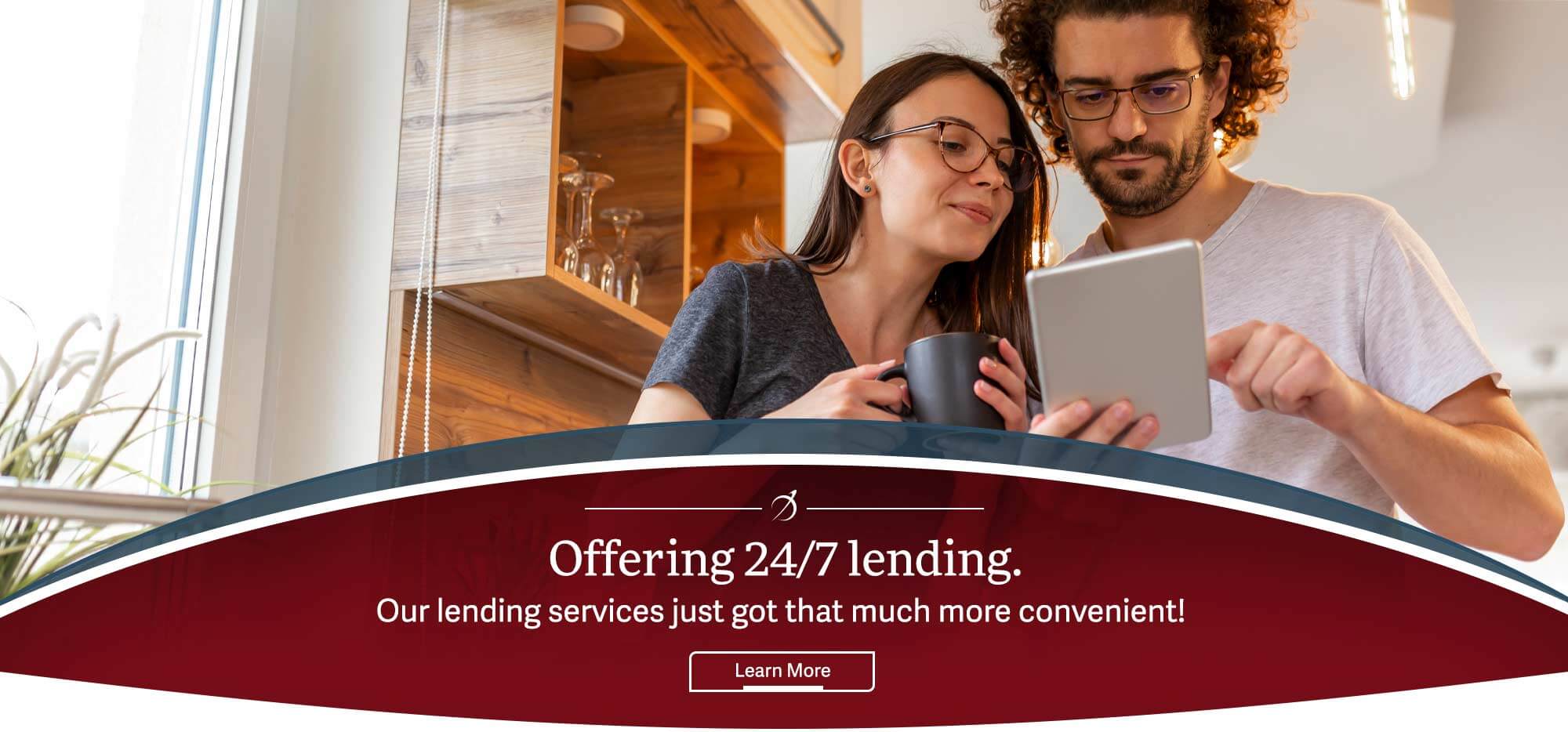 Offering 24/7 Lending. Our lending services just got that much more convenient! - Learn More