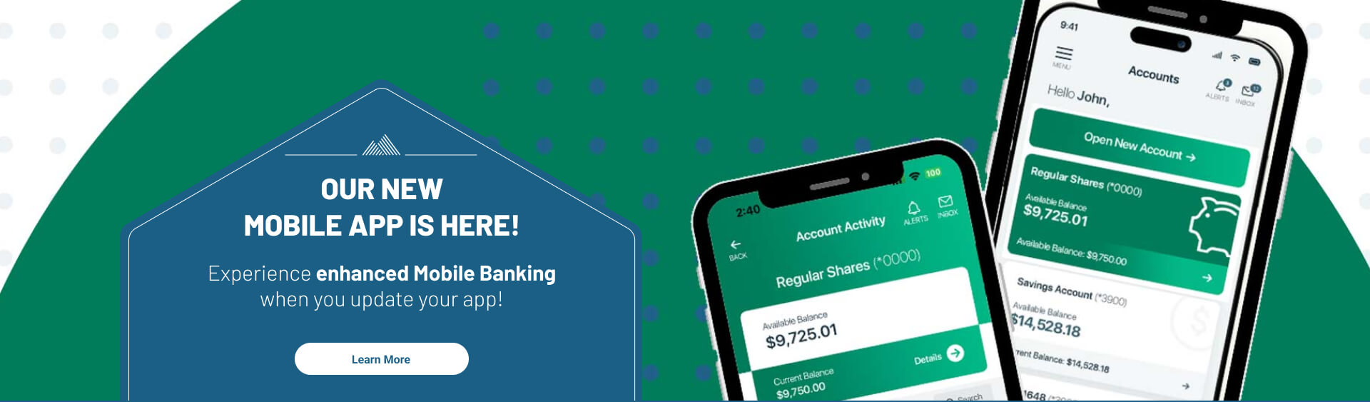 Our new mobile app is here! Experience enhanced Mobile Banking when you update your app! Learn More