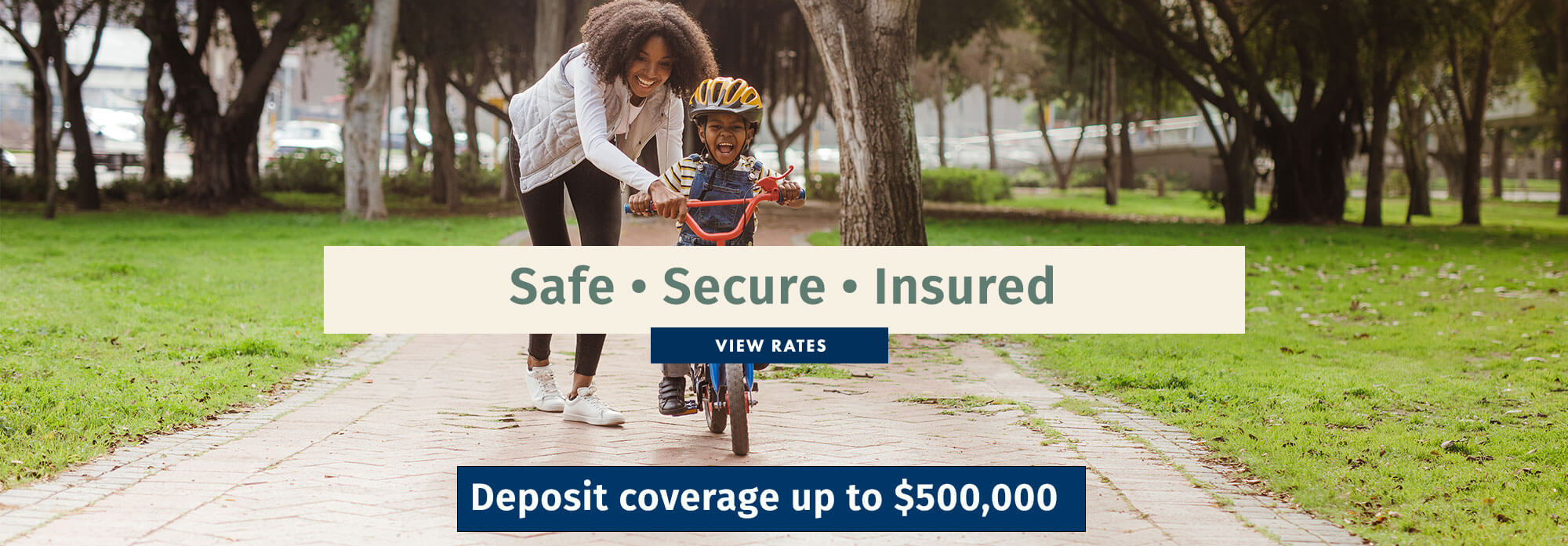 Safe - Secure - Insured View rates Deposit coverage up to $500,000