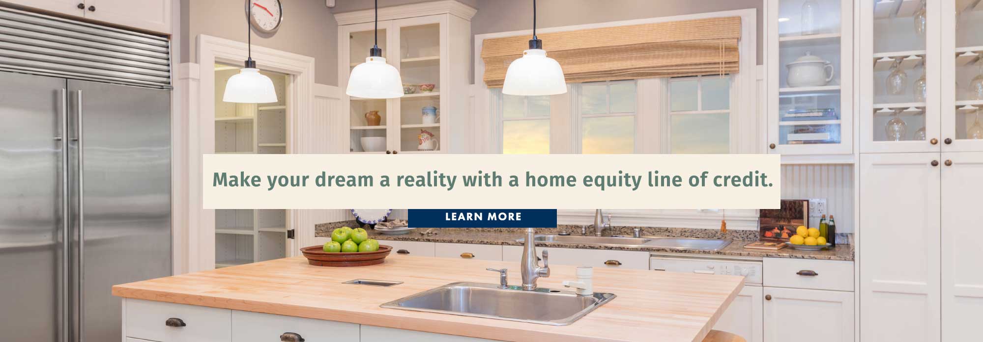 Make your dream a reality with a home equity line of credit. Learn more