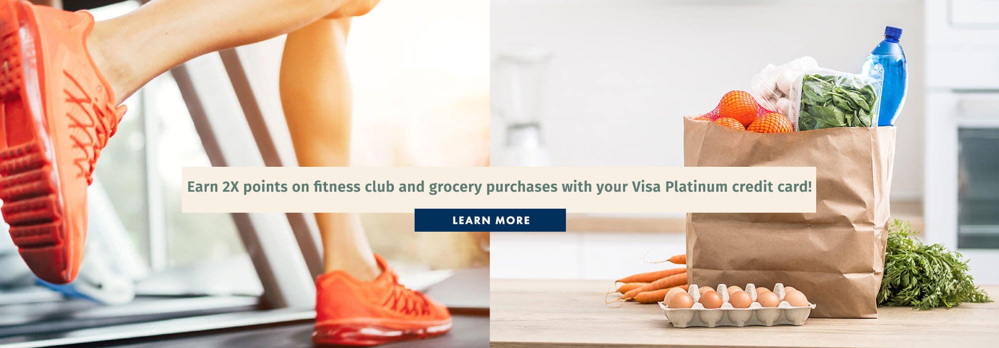 Earn 2X points on fitness club and grocery purchases with your Visa Platinum credit card!