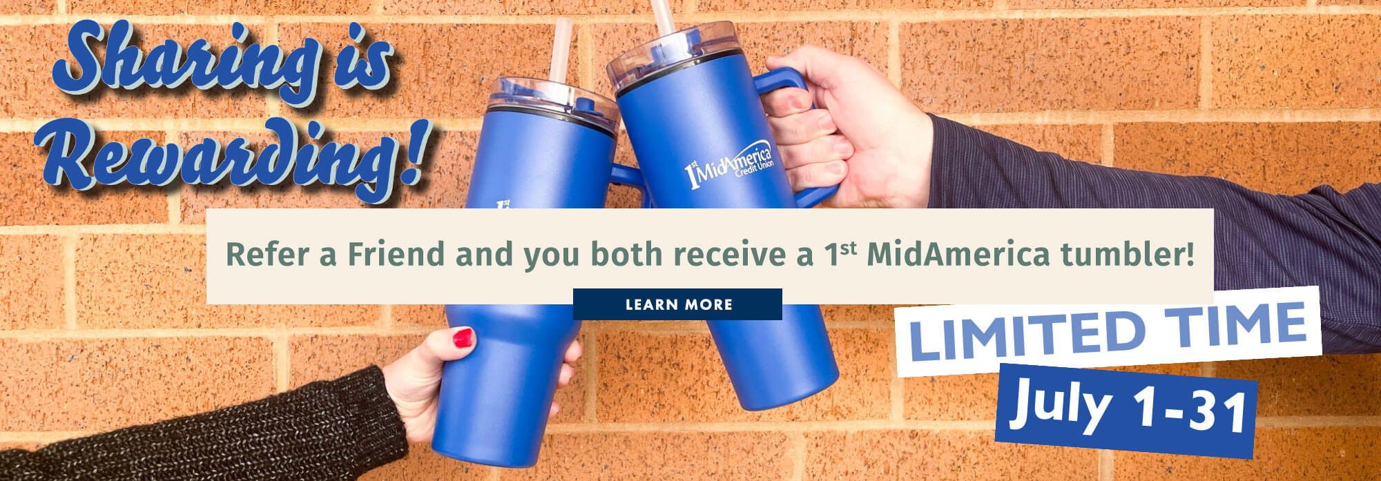 Refer a Friend and you both receive a 1st MidAmerica tumbler!