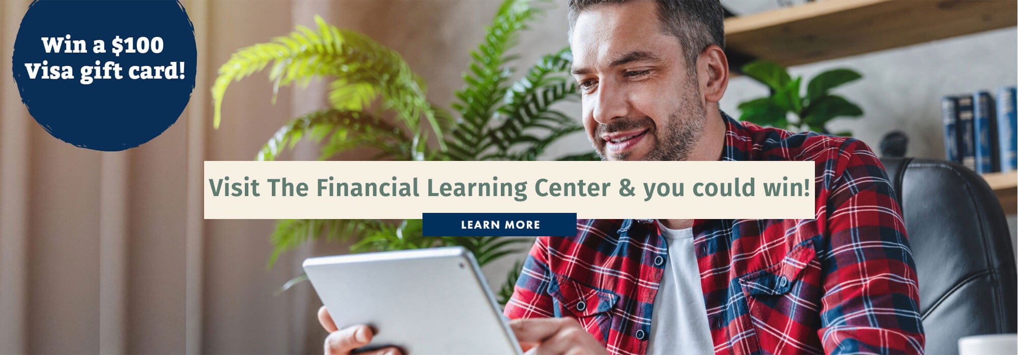 Visit the Financial Learning Center & you could win!