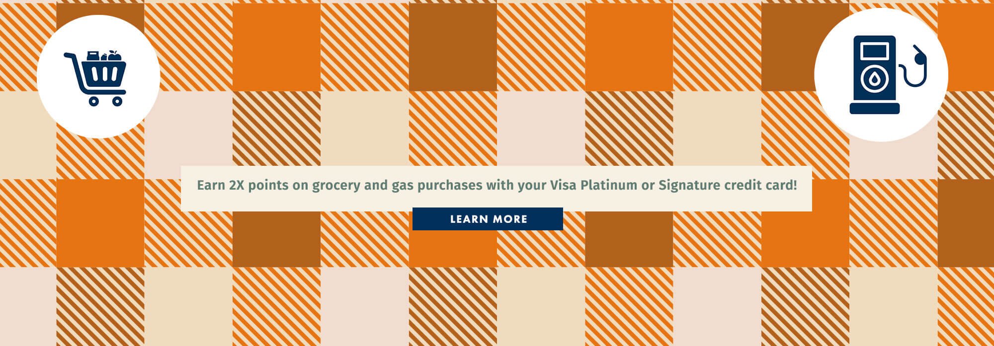 Earn 2X points on grocery and gas purchases with your Visa Platinum or Signature credit card!