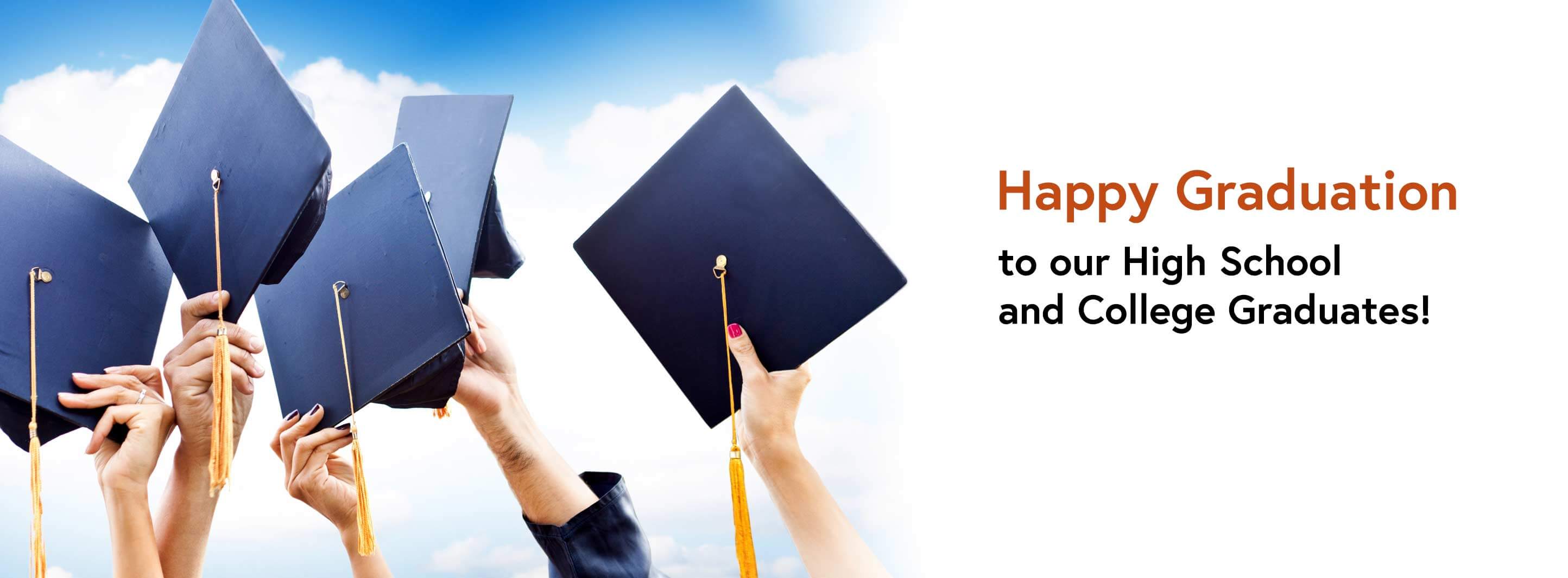 Happy Graduation to our high school and college graduates!