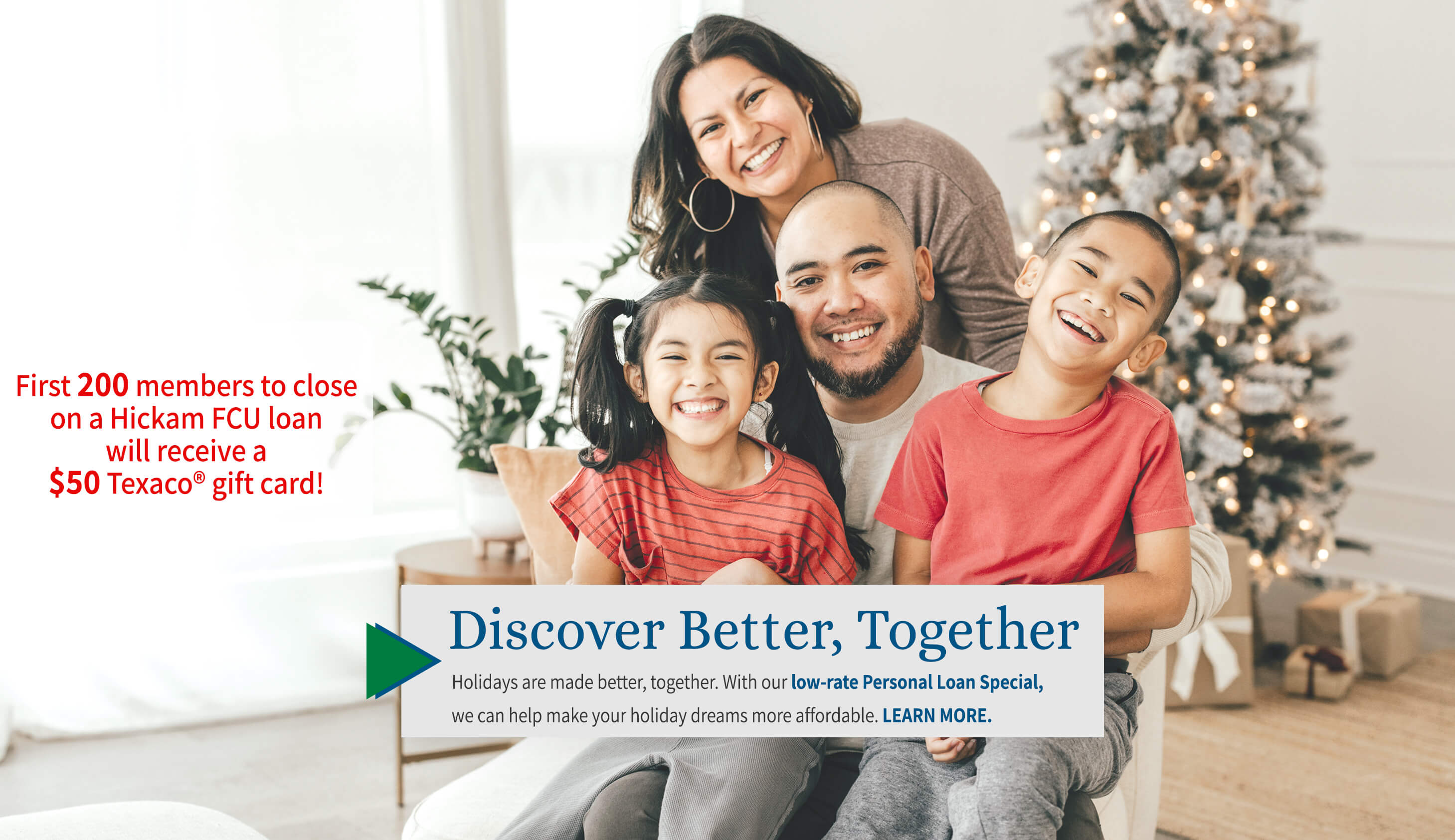 Holidays are made better, together. Personal Loan Special. Rates as low as 5.50% APR for up to 36 months