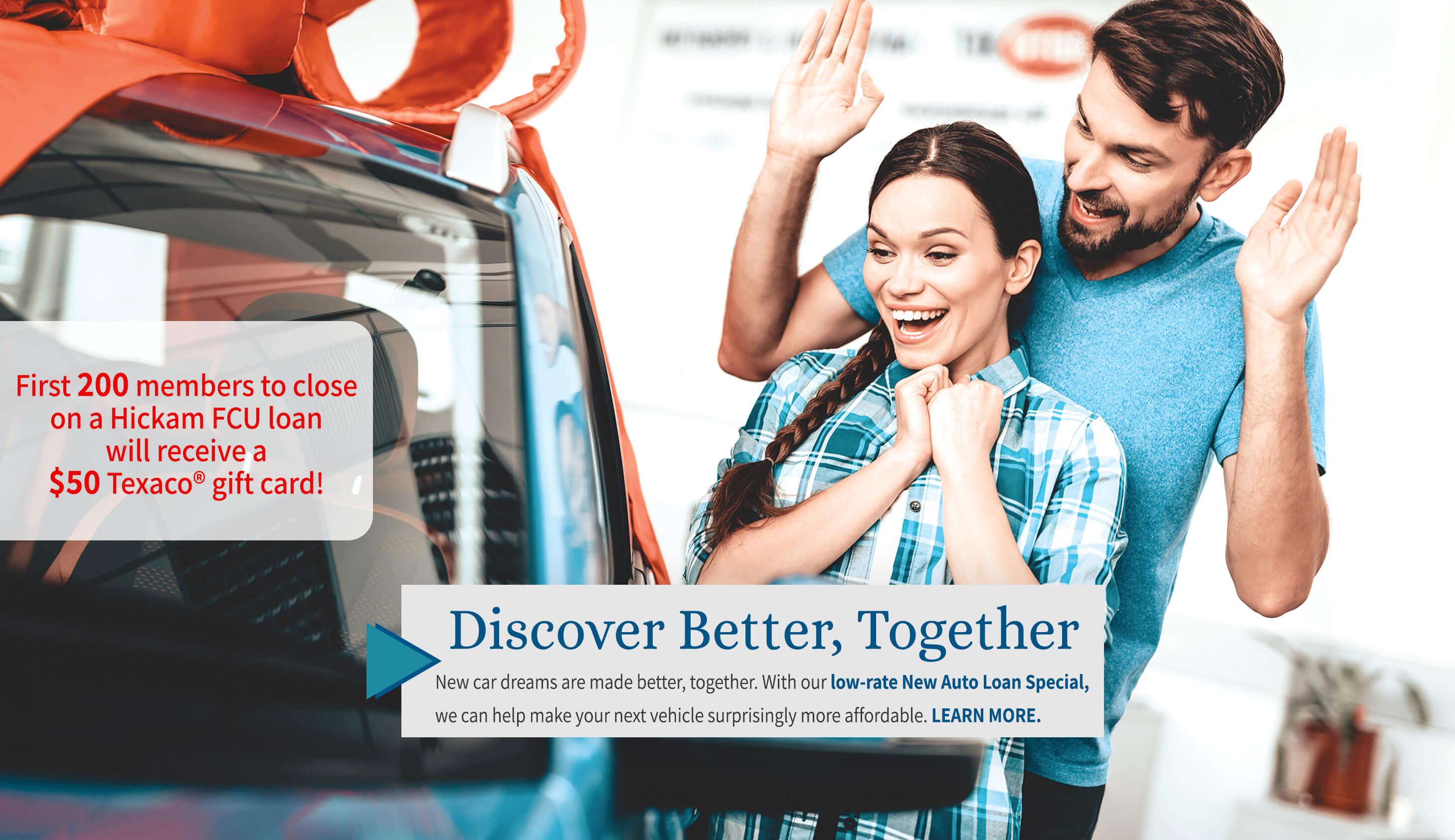 Dreams are made better, together. New Auto Loan Special for 72 months. Rates as Low as 3.24% APR.