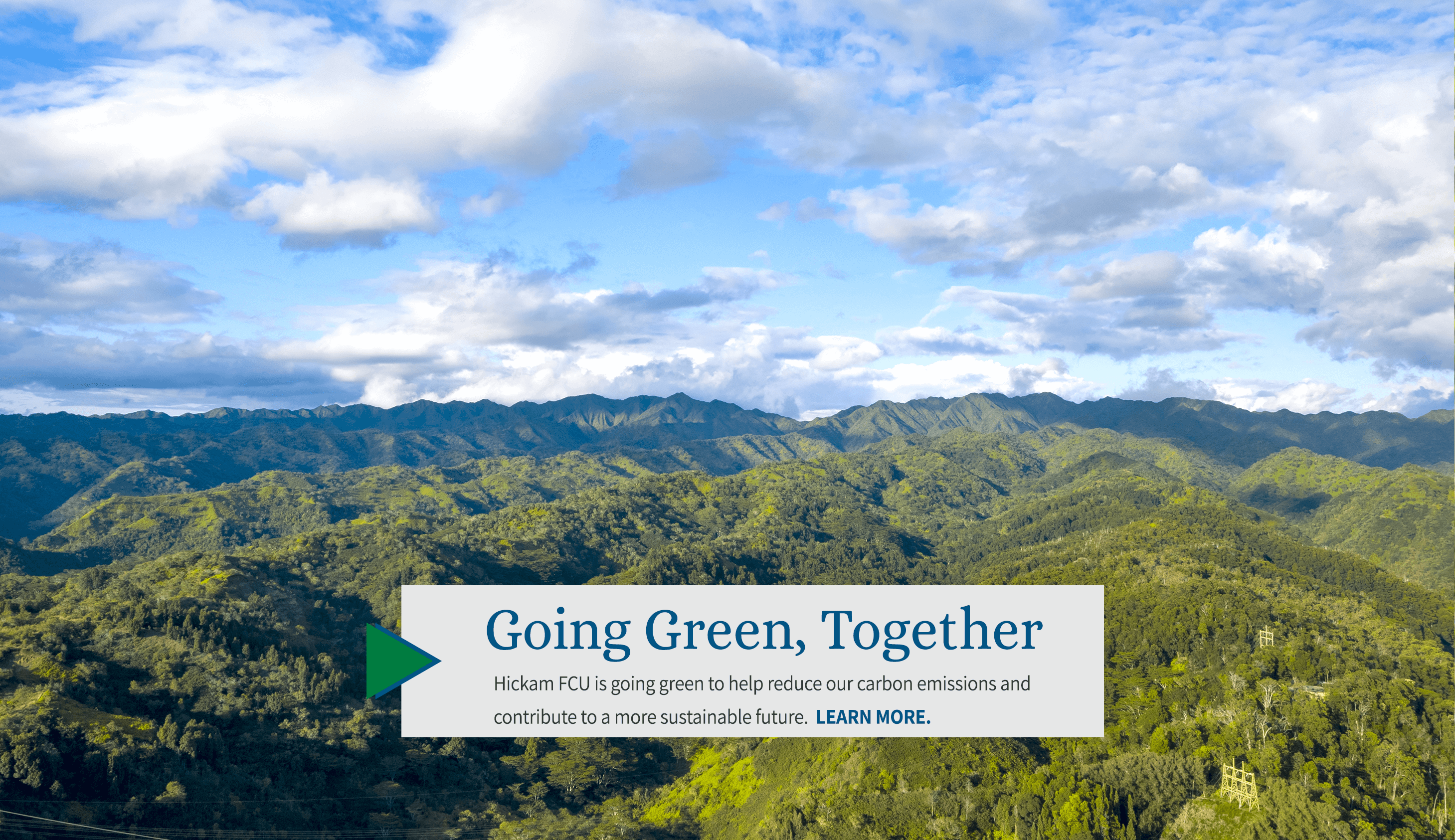 Hickam FCU is going green to help reduce our carbon emissions and contribute to a more sustainable future. Learn more.