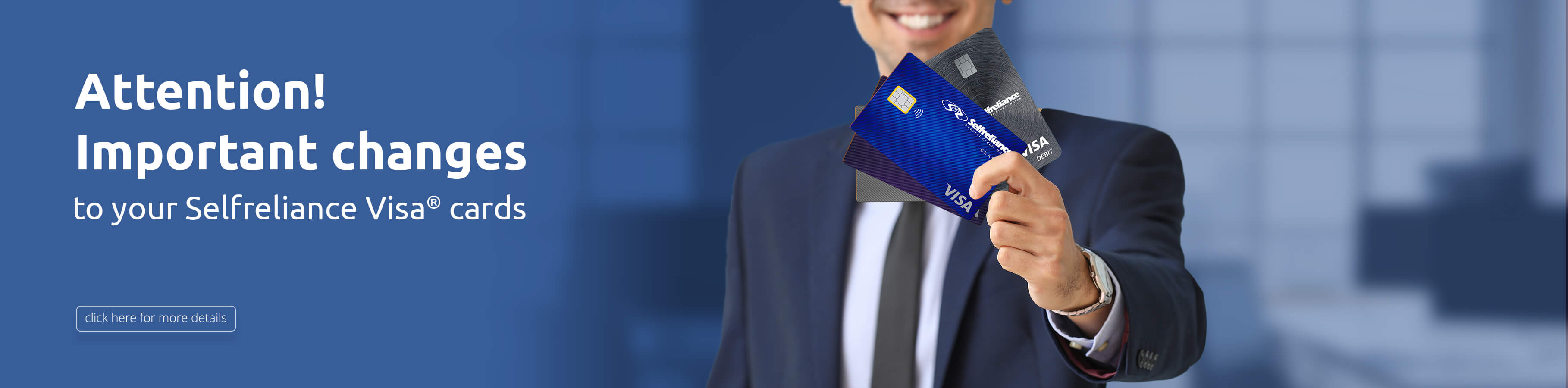 Attention! Important changes to your Selfreliance VisaÂ® cards