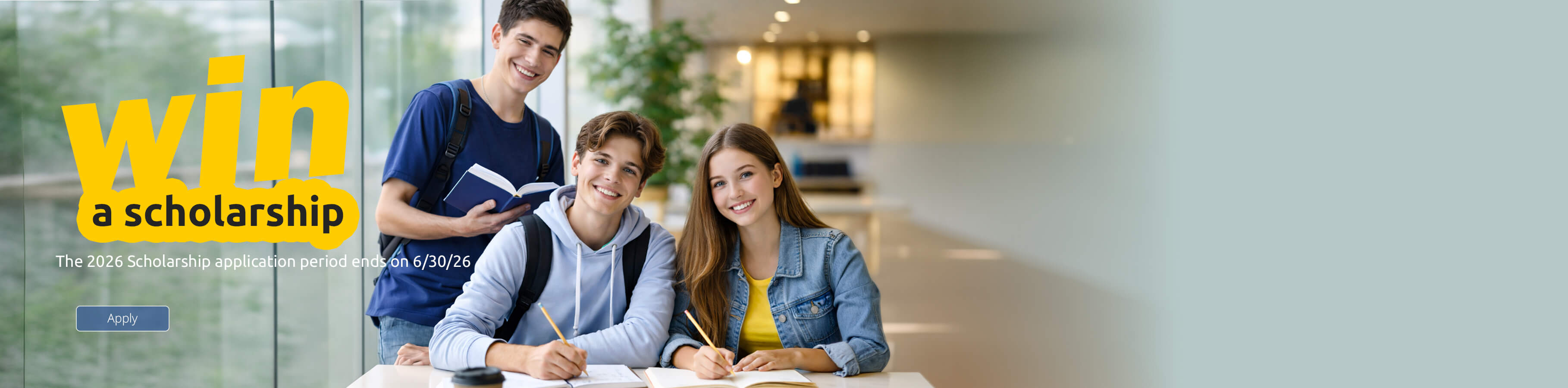 Win a scholarship. The 2026 Scholarship application period ends on 6/30/26. Apply