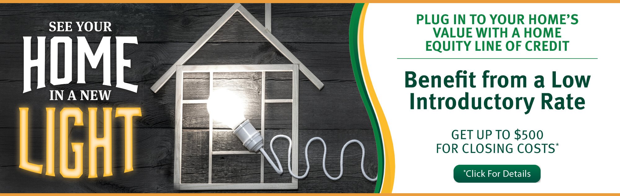 See Your Home in a new light - Plug in to your home's value with a home equity line of credit