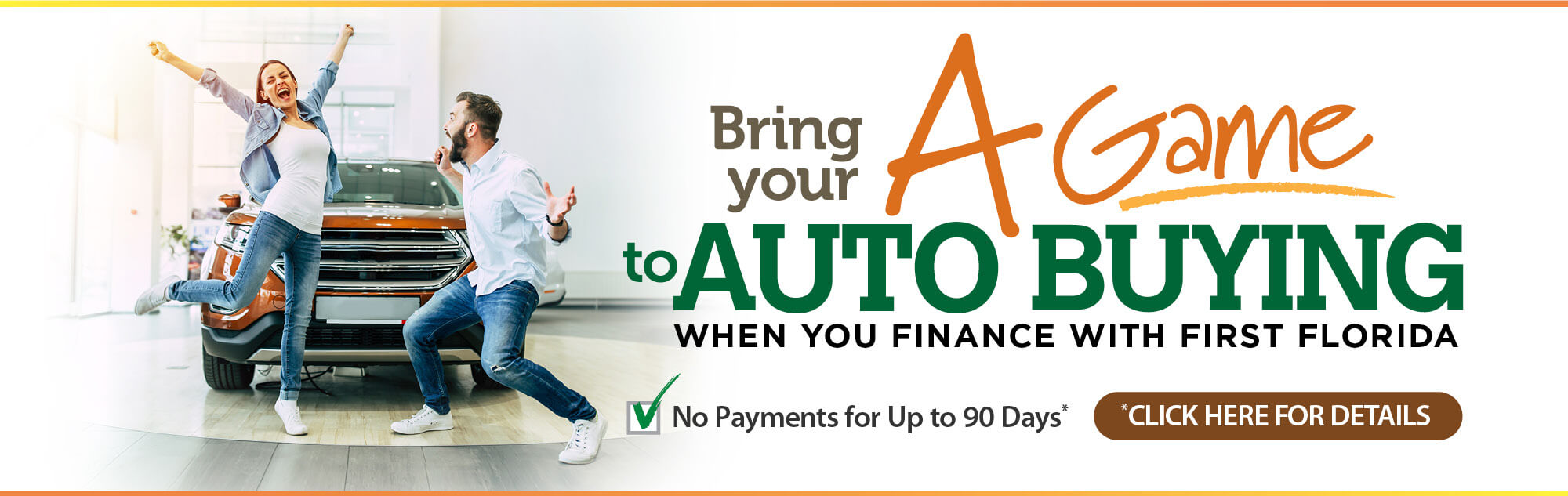Bring your A game to Auto Buying when you finance with First Florida