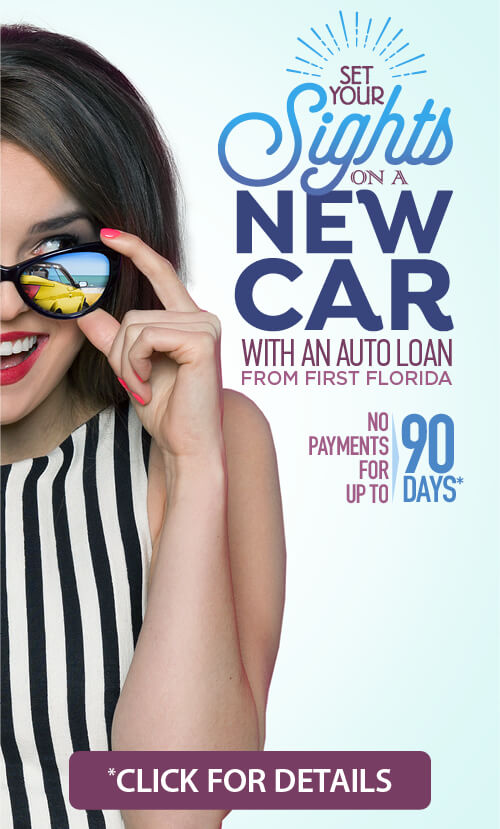Set your sights on a new car with an auto loan from First Florida - No Payments for up to 90 days! - Click for Details
