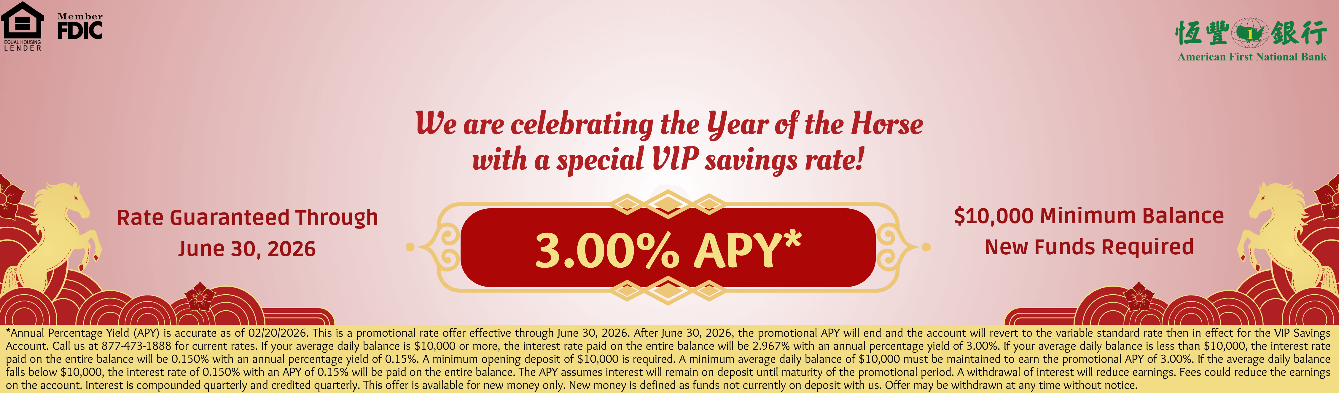 Promotional banner for American First National Bank featuring a special VIP savings rate in celebration of the Year of the Horse. The banner announces a 3.00% APY (Annual Percentage Yield) on a VIP savings account, guaranteed through June 30, 2026. A minimum balance of $10,000 in new funds is required. The offer includes festive red and gold designs with horses, flowers, and waves symbolizing Lunar New Year themes. Small text at the bottom provides additional details: the promotional APY is accurate as of 02/20/2026, requires a minimum daily balance of $10,000 to maintain the 3.00% rate, and reverts to a standard rate after June 30, 2026. Interest is compounded and credited quarterly. Offer is for new money only and may be withdrawn at any time without notice.