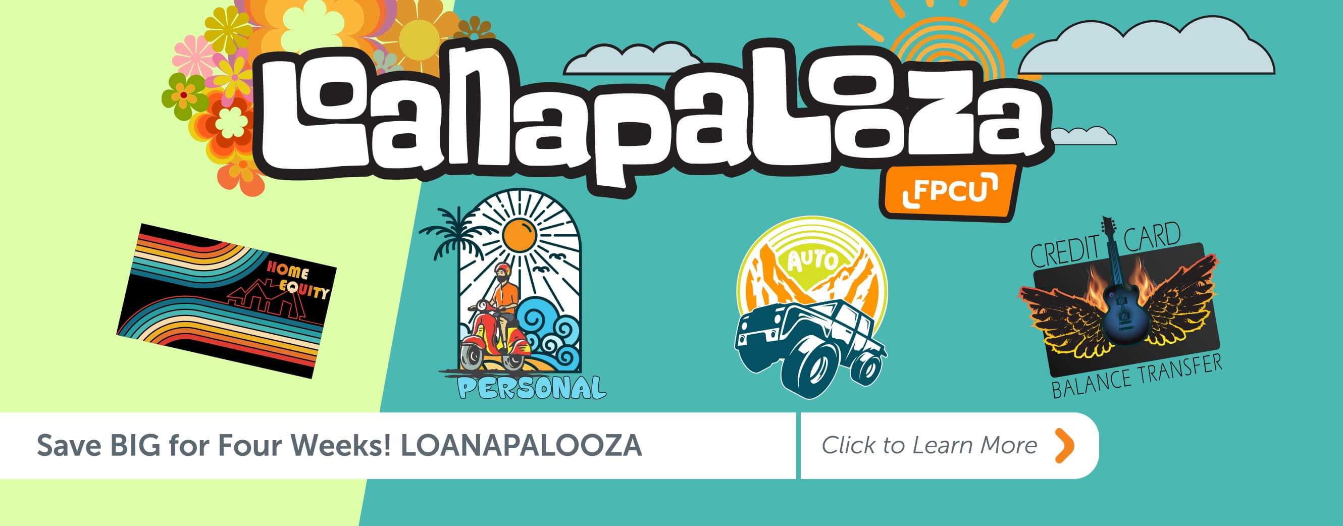Save Big for Four Weeks! Loanapalooza Click to learn more