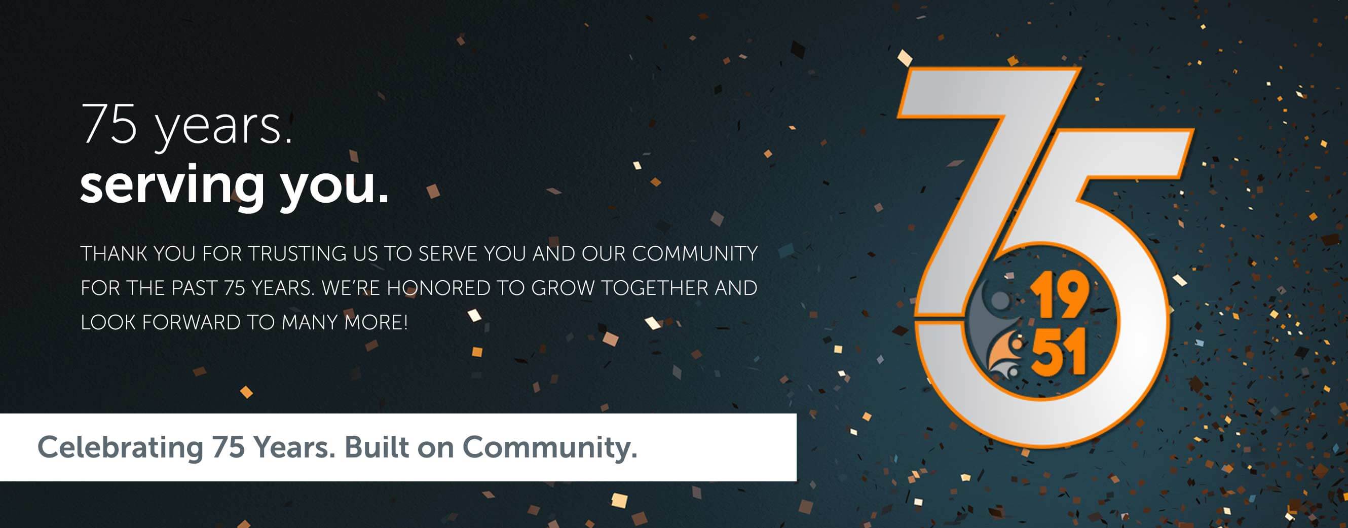 Celebrating 75 years. Built on Community.