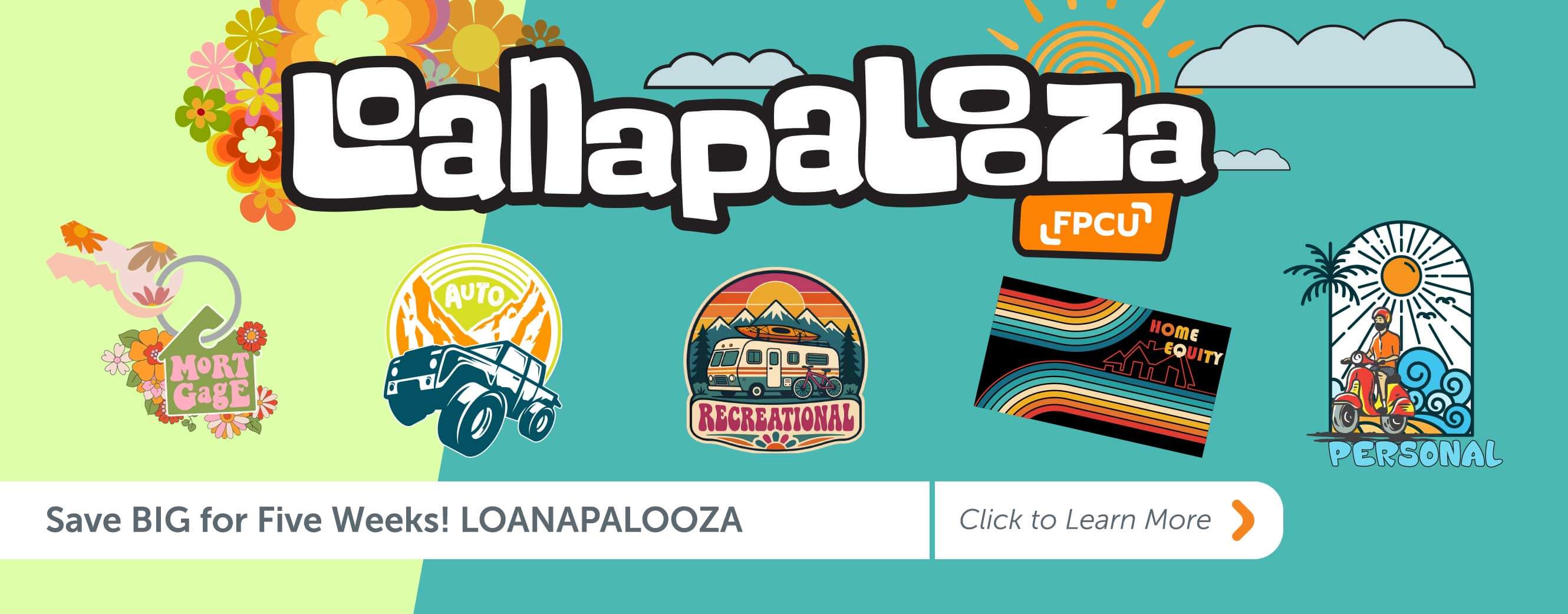 Save big for five weeks! Loanapalooza Click to learn more!