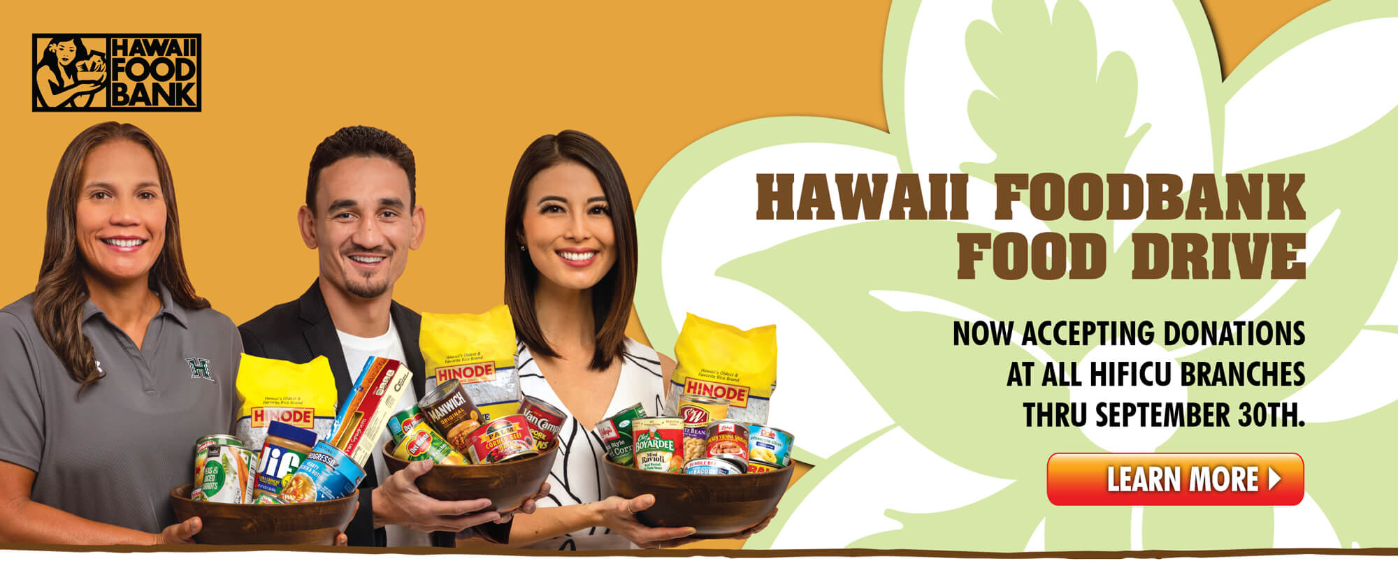 Nourish our ohana!  All HIFICU branches are now accepting food and monetary donations thru September 30th.  Mahalo for your generosity!