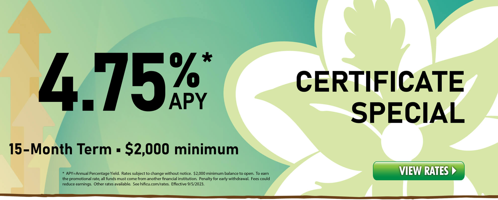4.75% Share Certificate Special - 15-month term, $2,000 minimum balance.  Open an account today!