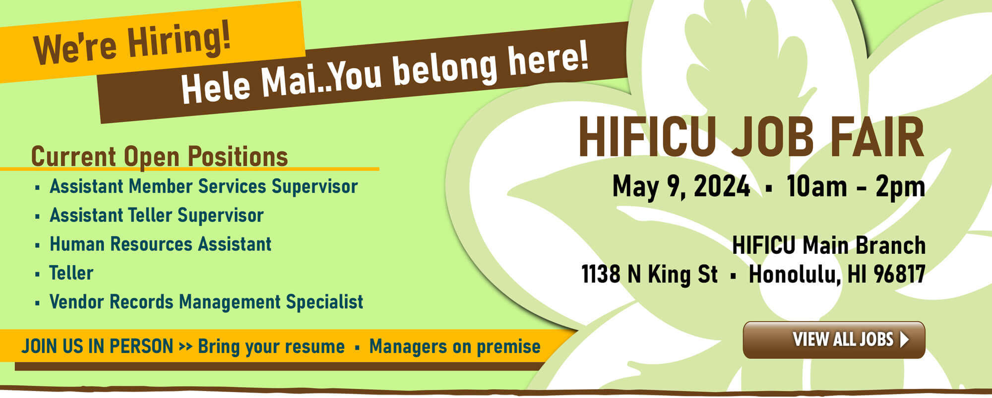 We're hiring!  HIFICU will be holding a Job Fair at our main branch on Thursday, May 9, from 10am-2pm.  Hele mai..you belong here!