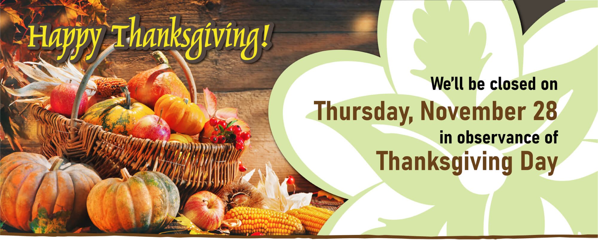 Our branches will be closed on Thursday, November 28th in observance of Thanksgiving Day. Mahalo!