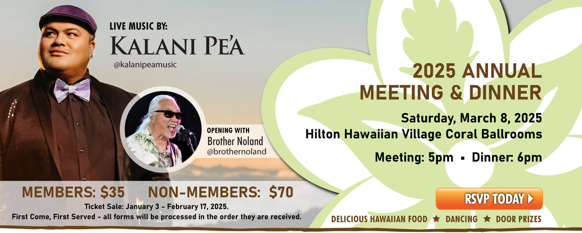 Our 2025 Annual Meeting and Dinner will be held on Saturday, March 8 at the Hilton  Hawaiian Village Coral Ballrooms.  RSVP today; tickets go on sale starting January 3 thru February 17, 2025.