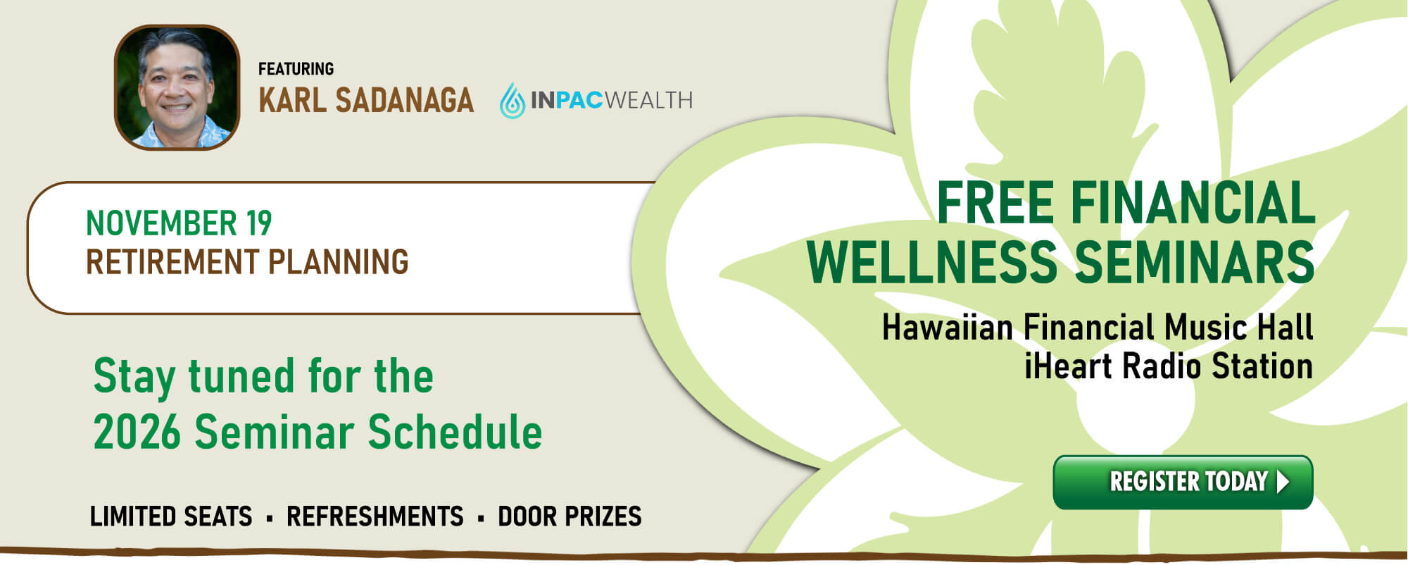 Join our FREE Financial Wellness Seminars, featuring INPAC Wealth's Karl Sadanaga.  Multiple topics now available. RSVP today!