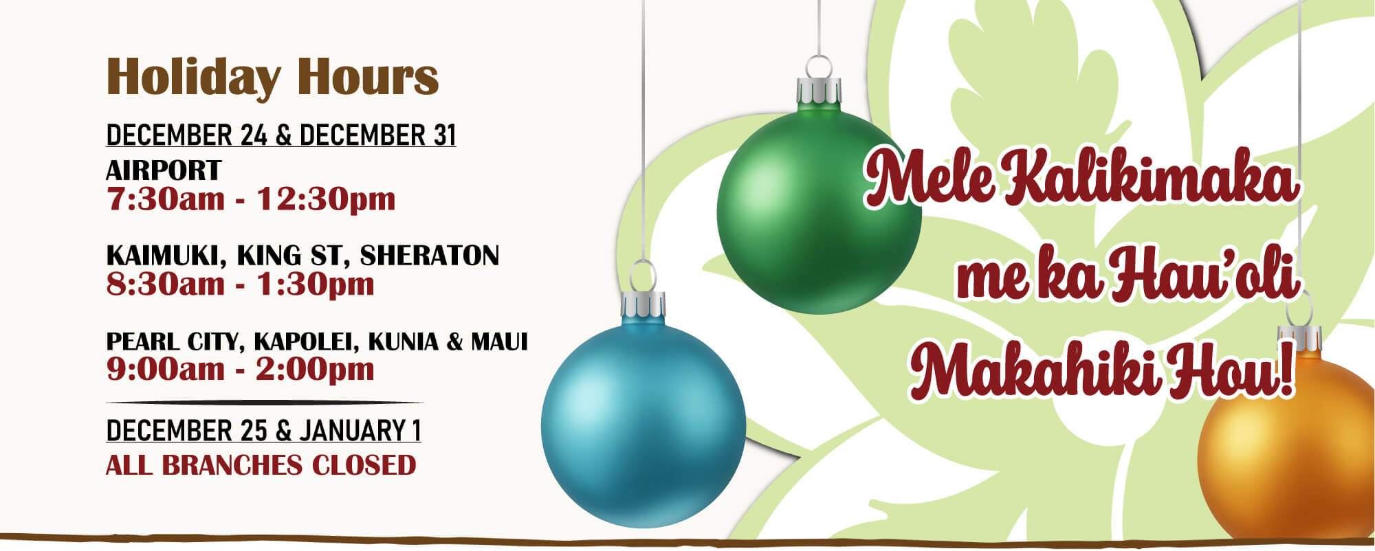 Our branches will observe special hours for Christmas and New Year's.