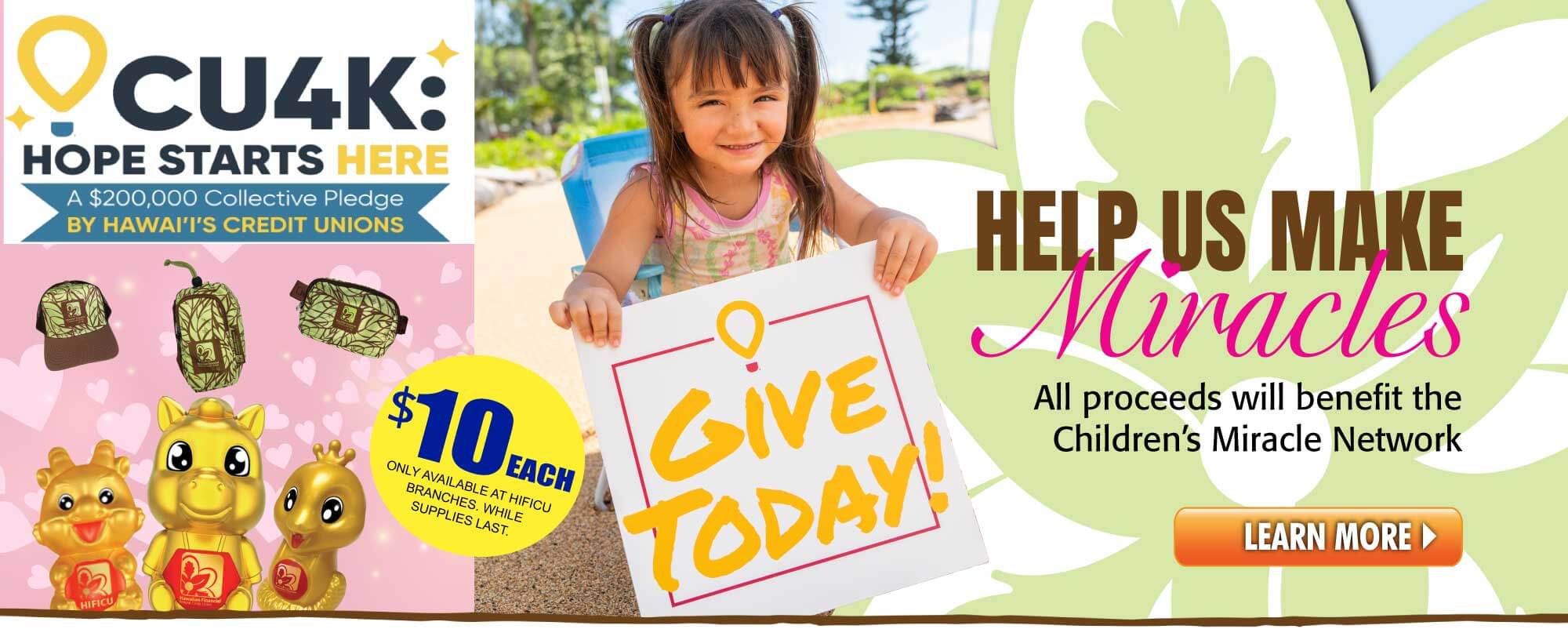 Help us make miracles! Purchase a special HIFICU item for just $10 each or donate online today.  All proceeds will go towards the Children's Miracle Network!