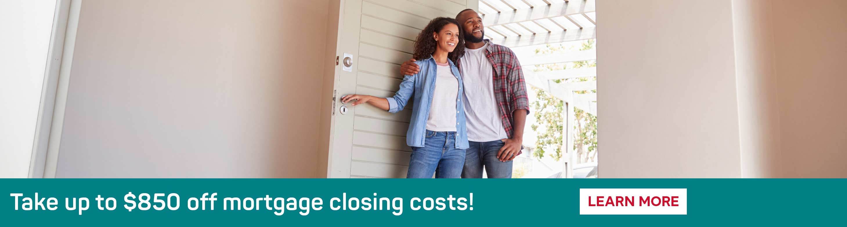 Take up to $850 off mortgage closing costs!