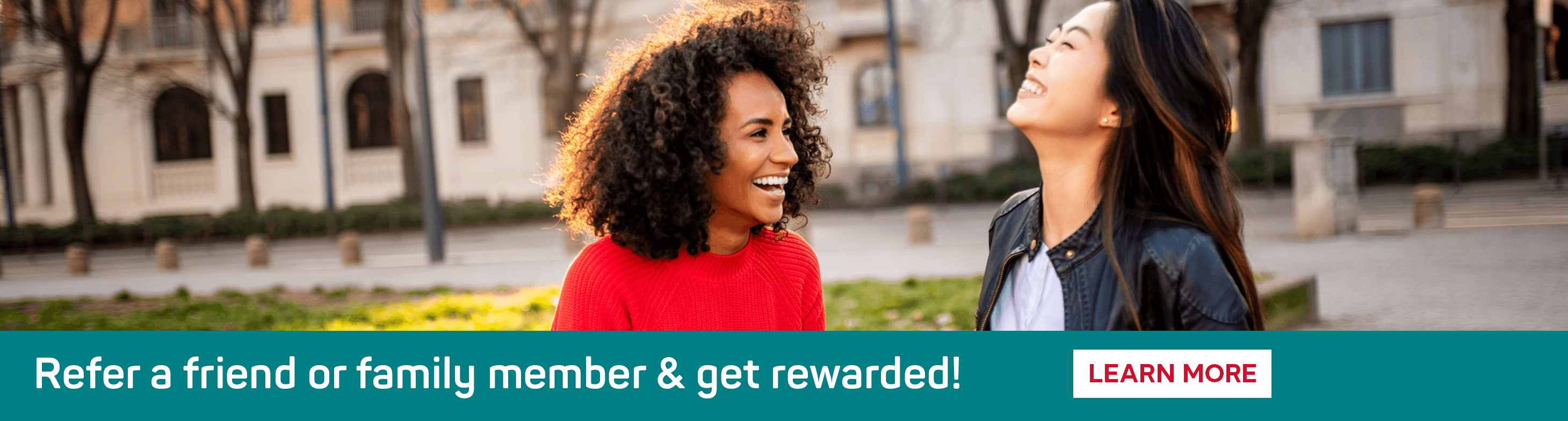 Refer a friend or family member & get rewarded!