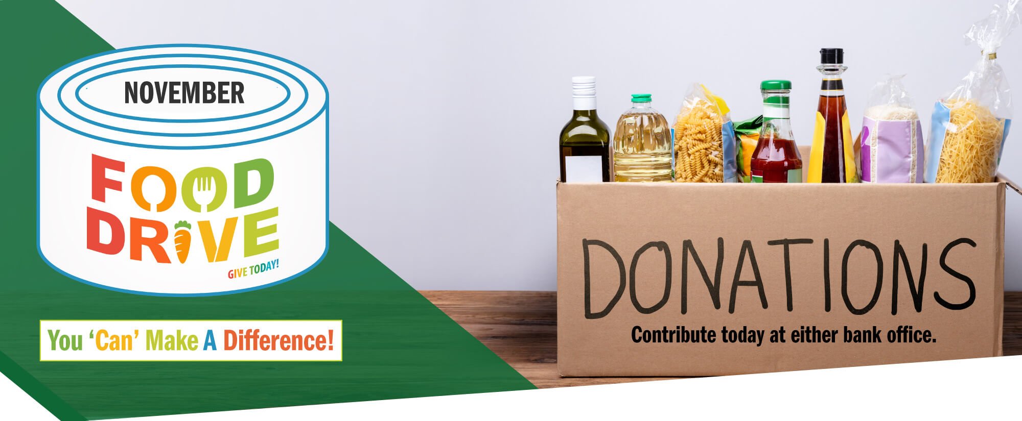 Food-drive. Drop off non-perishable food items at bank offices