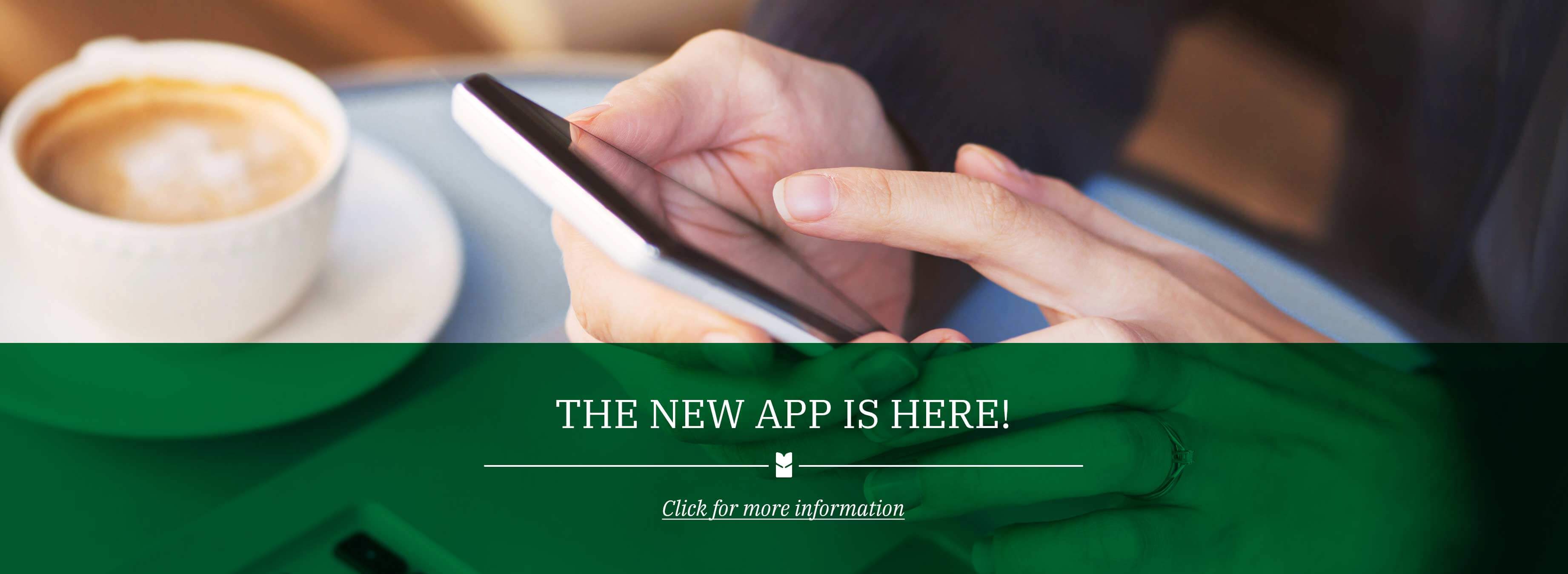 Coming soon: new mobile banking app! Click for more information