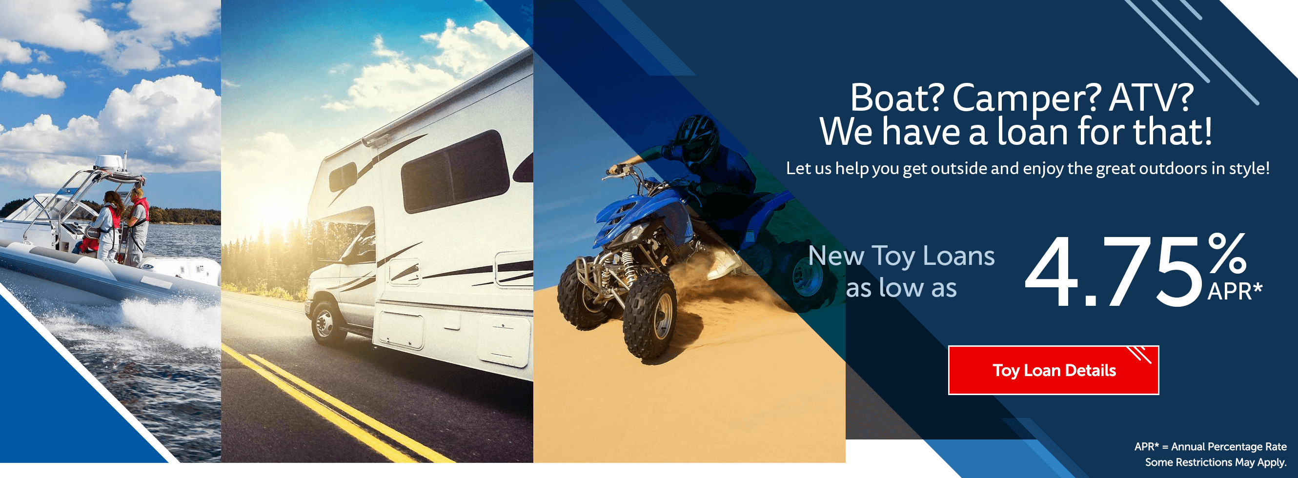 Boat? Camper? ATV? We have a loan for that!